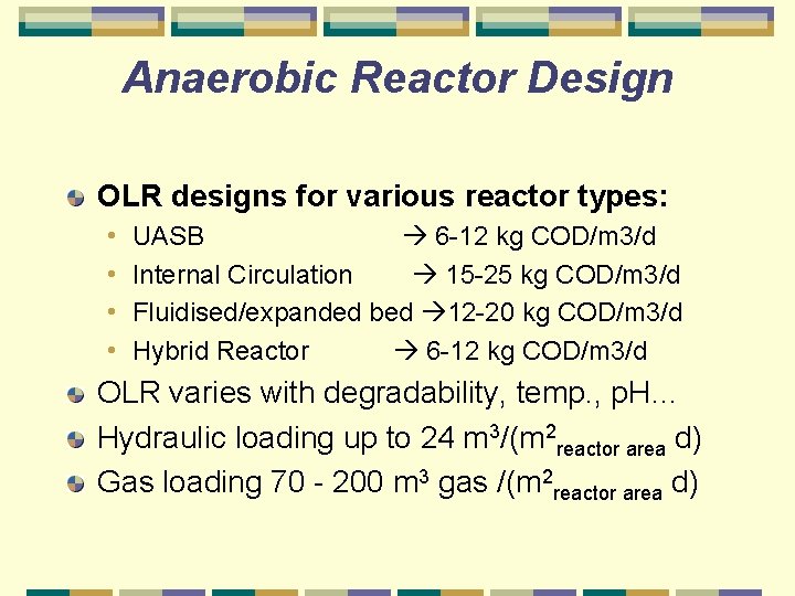 Anaerobic Reactor Design OLR designs for various reactor types: • • UASB 6 -12