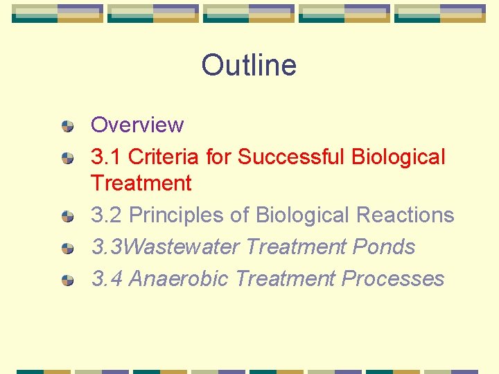 Outline Overview 3. 1 Criteria for Successful Biological Treatment 3. 2 Principles of Biological