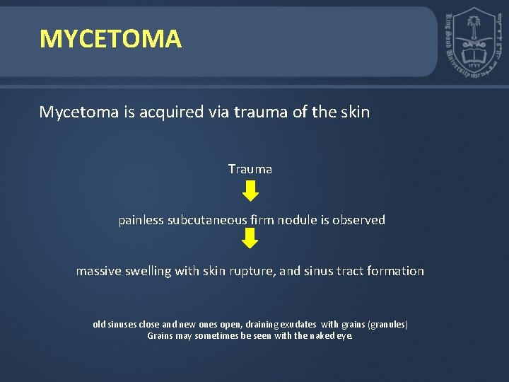 MYCETOMA Mycetoma is acquired via trauma of the skin Trauma painless subcutaneous firm nodule