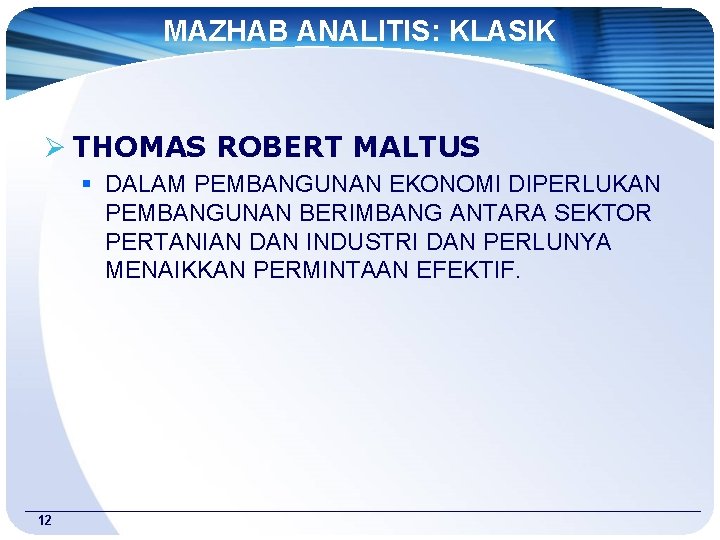 MAZHAB ANALITIS: KLASIK Ø THOMAS ROBERT MALTUS § DALAM PEMBANGUNAN EKONOMI DIPERLUKAN PEMBANGUNAN BERIMBANG