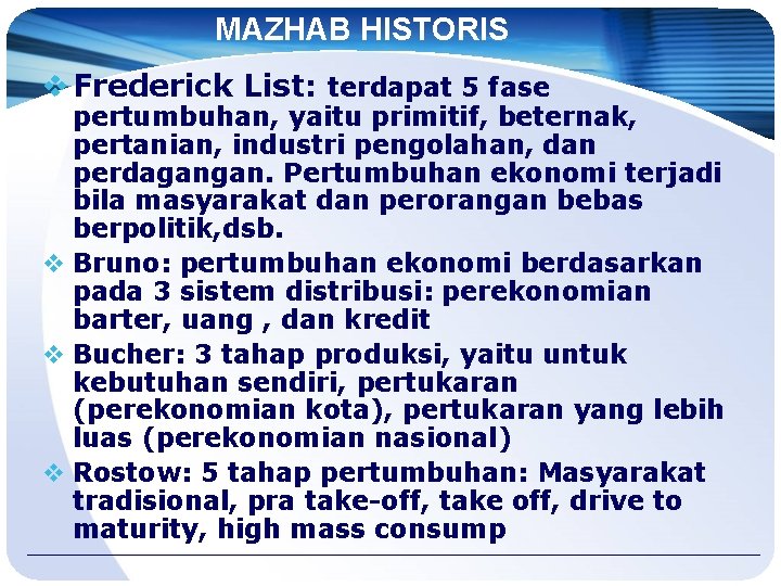 MAZHAB HISTORIS v Frederick List: terdapat 5 fase pertumbuhan, yaitu primitif, beternak, pertanian, industri