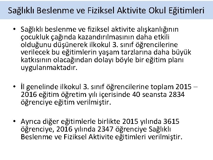 Sağlıklı Beslenme ve Fiziksel Aktivite Okul Eğitimleri • Sağlıklı beslenme ve fiziksel aktivite alışkanlığının