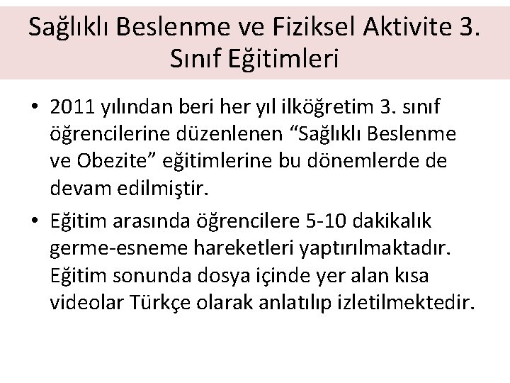 Sağlıklı Beslenme ve Fiziksel Aktivite 3. Sınıf Eğitimleri • 2011 yılından beri her yıl