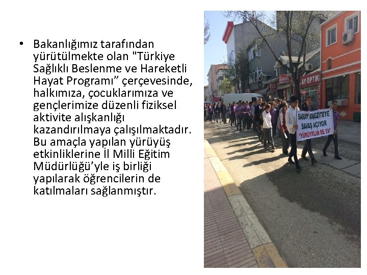  • Bakanlığımız tarafından yürütülmekte olan "Türkiye Sağlıklı Beslenme ve Hareketli Hayat Programı” çerçevesinde,