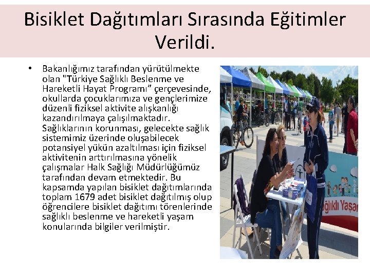 Bisiklet Dağıtımları Sırasında Eğitimler Verildi. • Bakanlığımız tarafından yürütülmekte olan "Türkiye Sağlıklı Beslenme ve