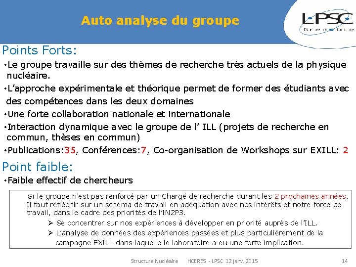 Auto analyse du groupe Points Forts: • Le groupe travaille sur des thèmes de