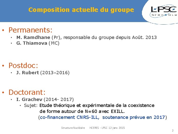 Composition actuelle du groupe • Permanents: • M. Ramdhane (Pr), responsable du groupe depuis