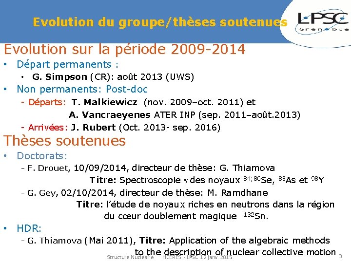 Evolution du groupe/thèses soutenues Evolution sur la période 2009 -2014 • Départ permanents :