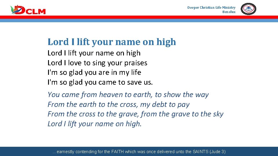 Deeper Christian Life Ministry Benelux Lord I lift your name on high Lord I