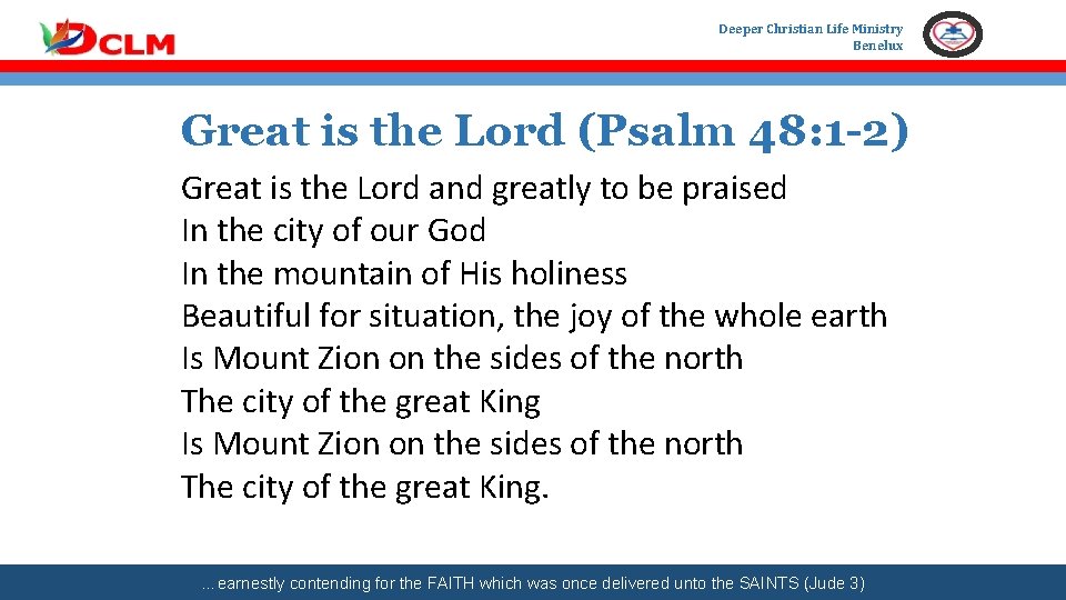 Deeper Christian Life Ministry Benelux Great is the Lord (Psalm 48: 1 -2) Great