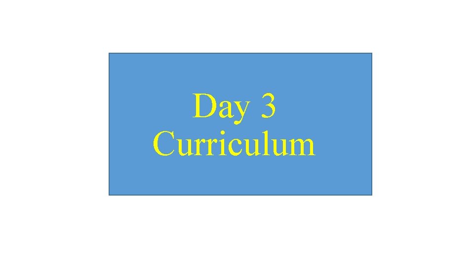 Day 3 Curriculum 