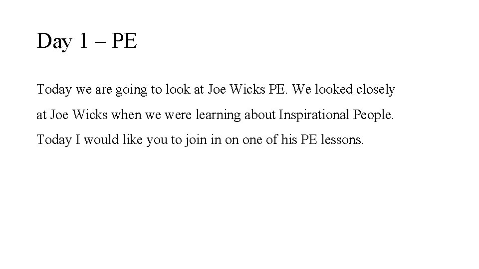Day 1 – PE Today we are going to look at Joe Wicks PE.