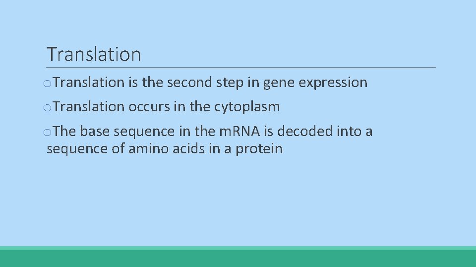 Translation o. Translation is the second step in gene expression o. Translation occurs in
