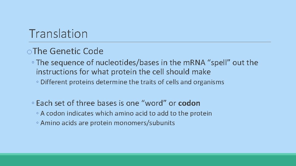 Translation o. The Genetic Code ◦ The sequence of nucleotides/bases in the m. RNA