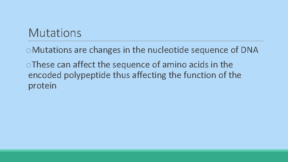 Mutations o. Mutations are changes in the nucleotide sequence of DNA o. These can