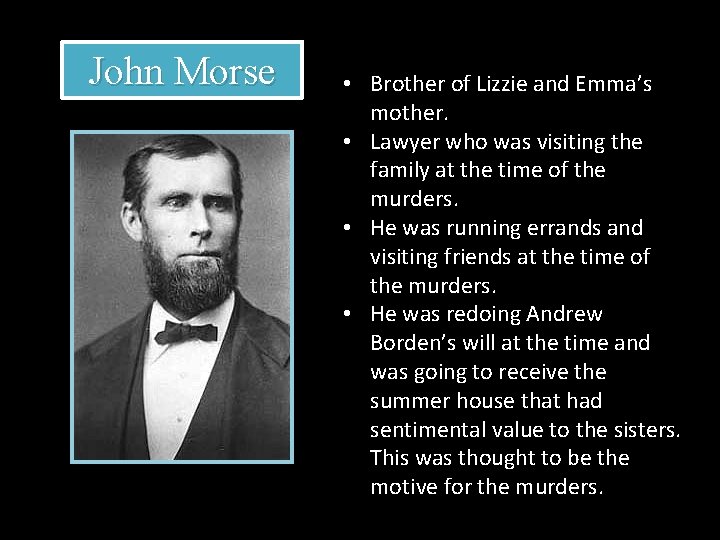 John Morse • Brother of Lizzie and Emma’s mother. • Lawyer who was visiting