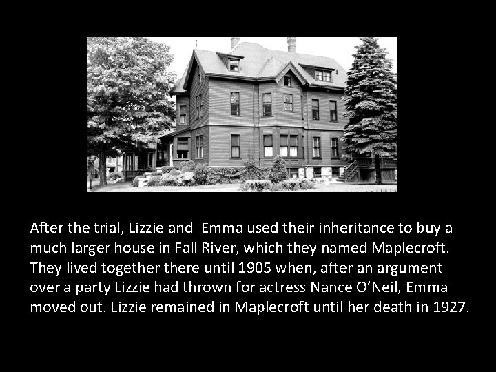 After the trial, Lizzie and Emma used their inheritance to buy a much larger