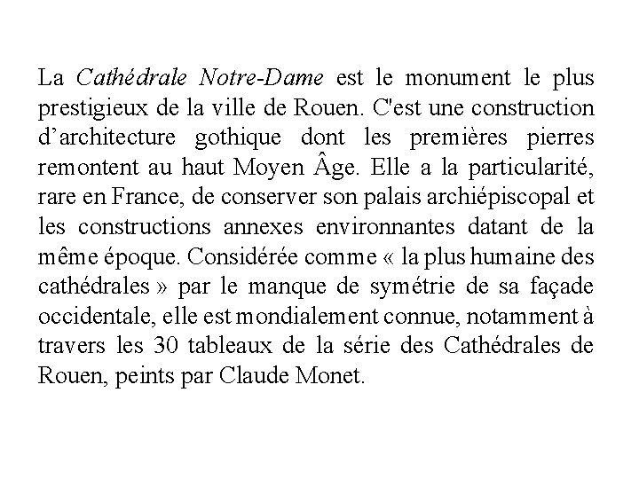 La Cathédrale Notre-Dame est le monument le plus prestigieux de la ville de Rouen.