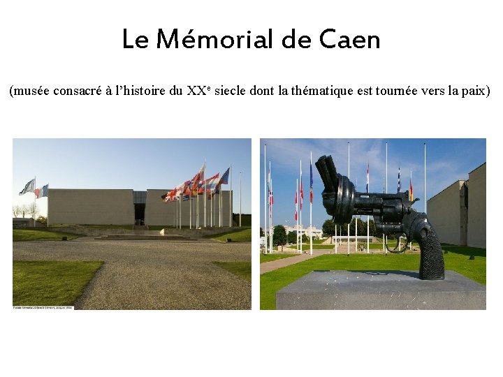 Le Mémorial de Caen (musée consacré à l’histoire du XXe siecle dont la thématique