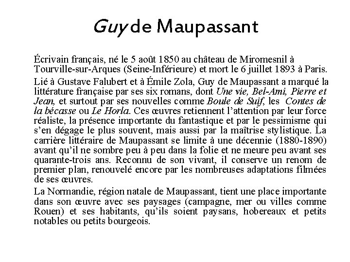 Guy de Maupassant Écrivain français, né le 5 août 1850 au château de Miromesnil