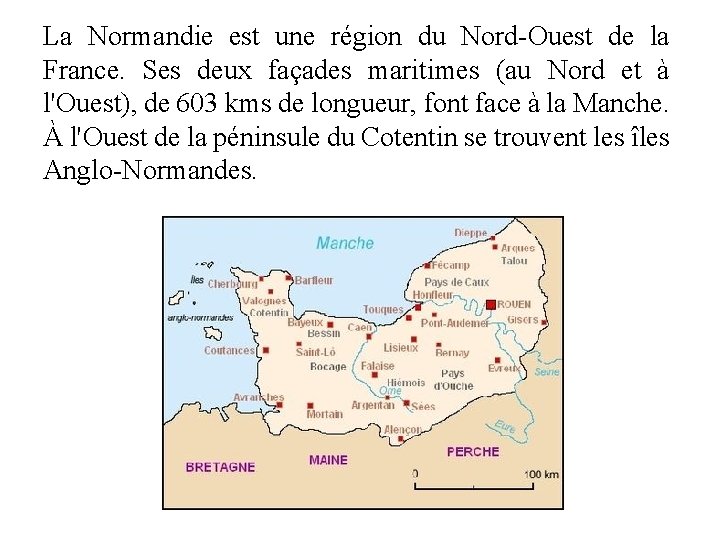 La Normandie est une région du Nord-Ouest de la France. Ses deux façades maritimes