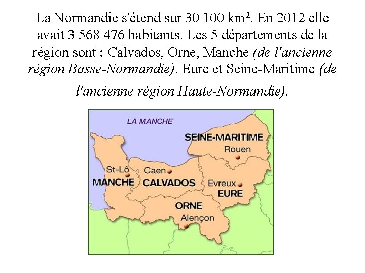 La Normandie s'étend sur 30 100 km 2. En 2012 elle avait 3 568