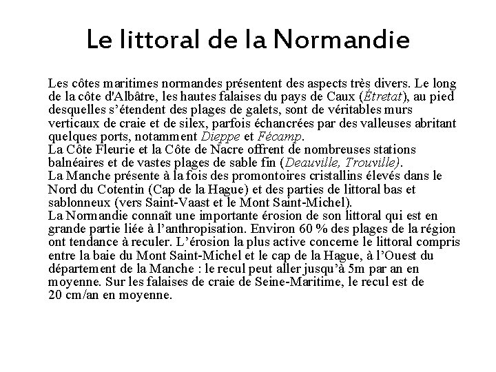 Le littoral de la Normandie Les côtes maritimes normandes présentent des aspects très divers.