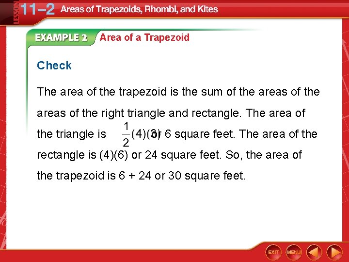 Area of a Trapezoid Check The area of the trapezoid is the sum of