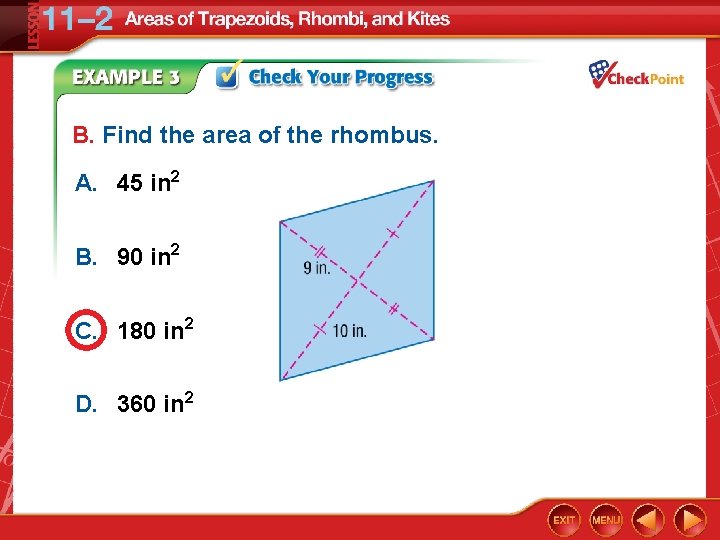 B. Find the area of the rhombus. A. 45 in 2 B. 90 in