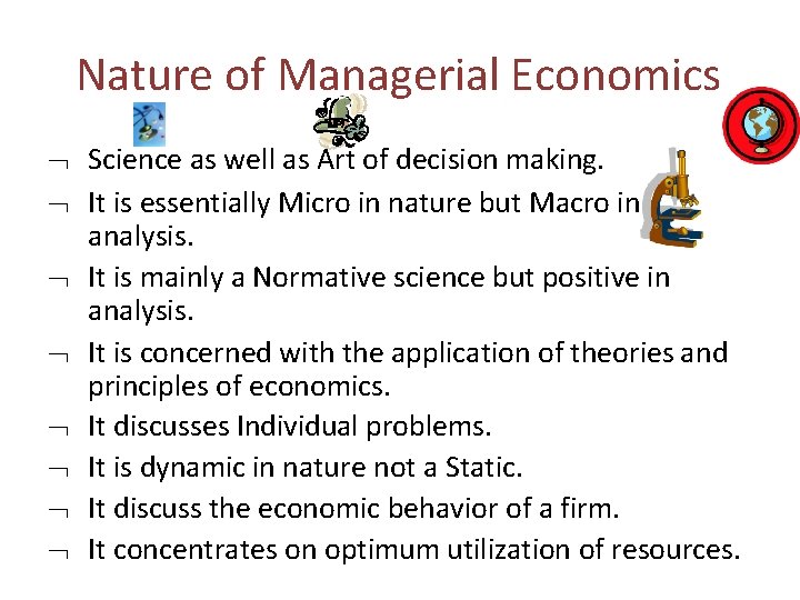 Nature of Managerial Economics Science as well as Art of decision making. It is Nature of Managerial Economics Science as well as Art of decision making. It is