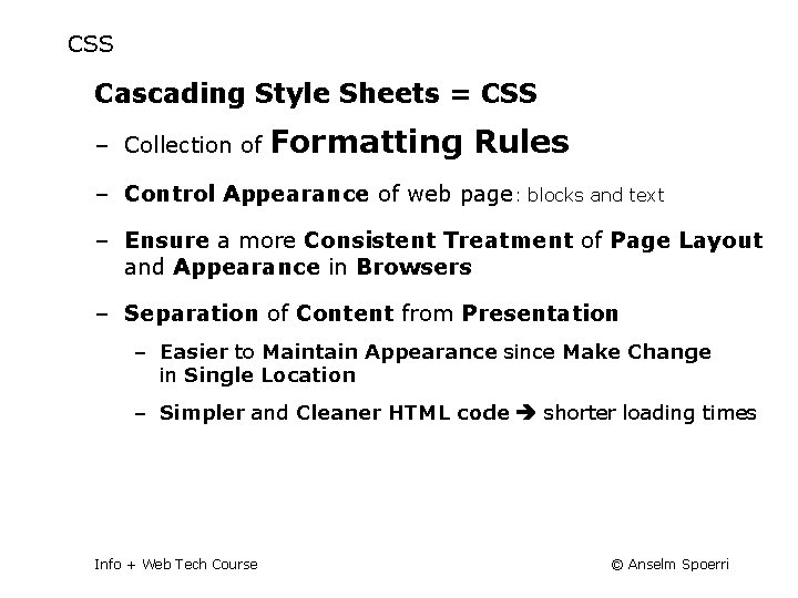 CSS Cascading Style Sheets = CSS ‒ Collection of Formatting Rules ‒ Control Appearance