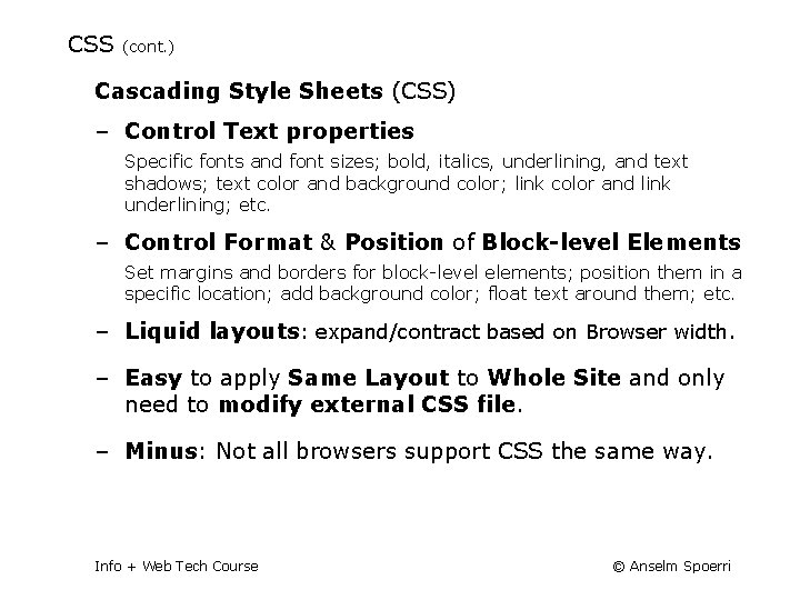 CSS (cont. ) Cascading Style Sheets (CSS) ‒ Control Text properties Specific fonts and