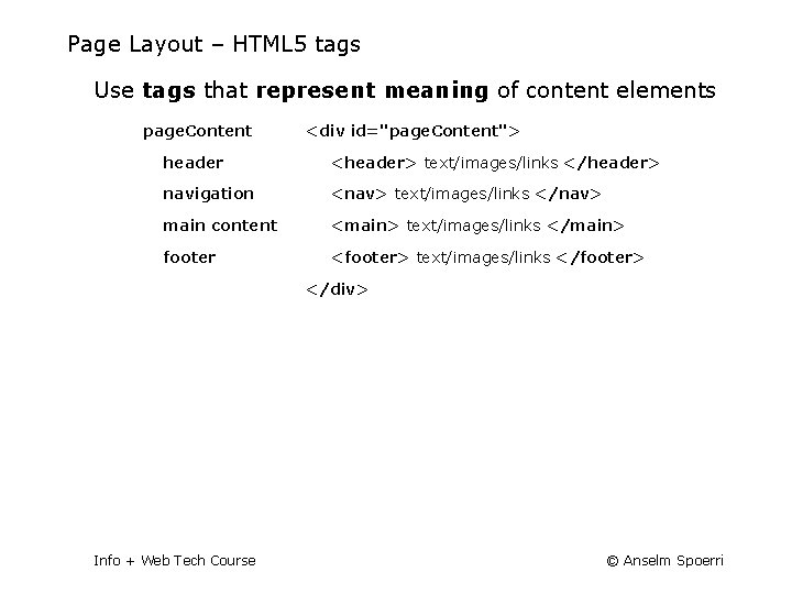 Page Layout – HTML 5 tags Use tags that represent meaning of content elements