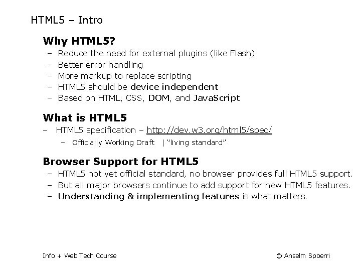 HTML 5 – Intro Why HTML 5? – – – Reduce the need for