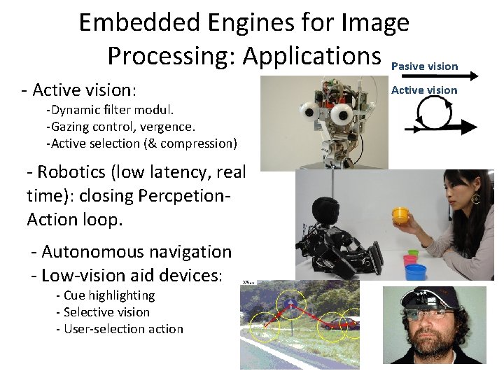 Embedded Engines for Image Processing: Applications Pasive vision - Active vision: Active vision -Dynamic