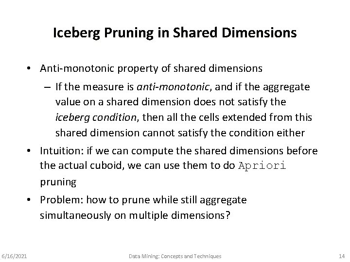 Iceberg Pruning in Shared Dimensions • Anti-monotonic property of shared dimensions – If the