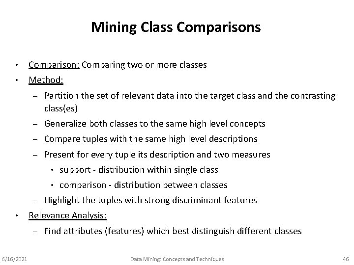 Mining Class Comparisons • Comparison: Comparing two or more classes • Method: – Partition