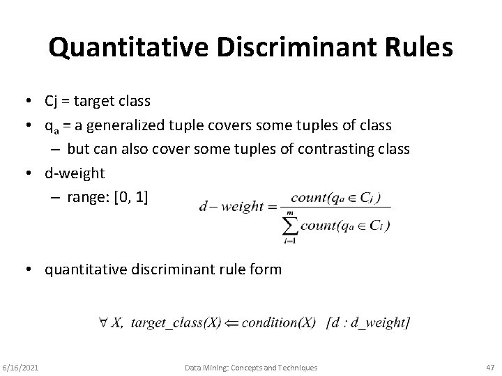 Quantitative Discriminant Rules • Cj = target class • qa = a generalized tuple