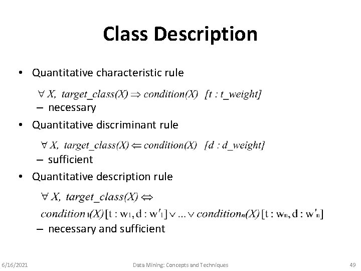 Class Description • Quantitative characteristic rule – necessary • Quantitative discriminant rule – sufficient