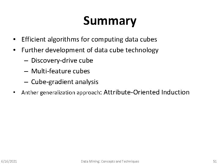 Summary • Efficient algorithms for computing data cubes • Further development of data cube