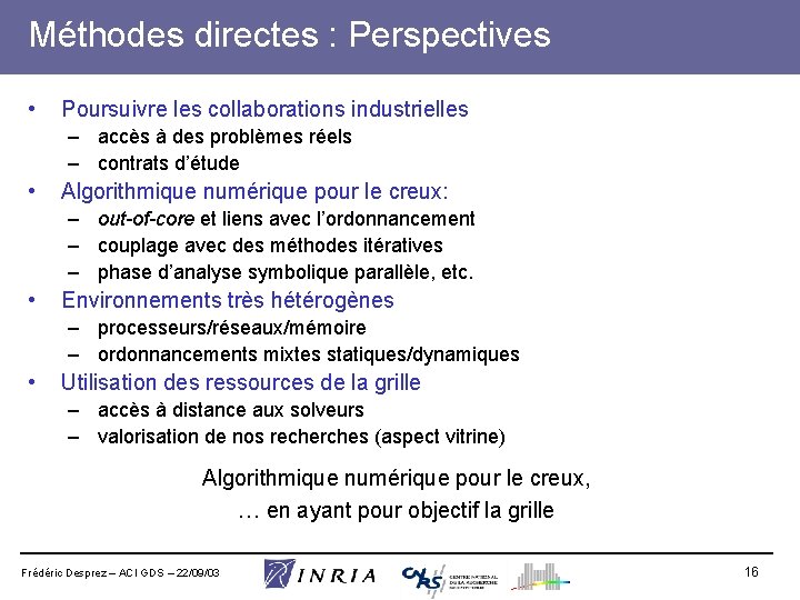 Méthodes directes : Perspectives • Poursuivre les collaborations industrielles – accès à des problèmes