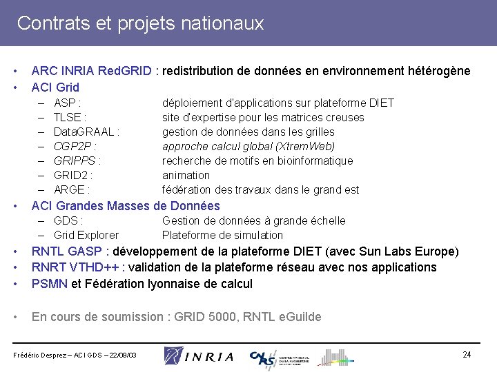 Contrats et projets nationaux • • ARC INRIA Red. GRID : redistribution de données