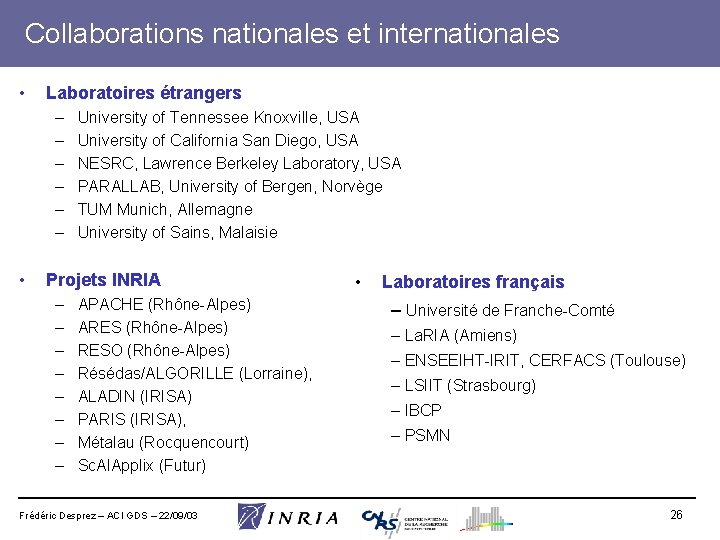 Collaborations nationales et internationales • Laboratoires étrangers – – – • University of Tennessee