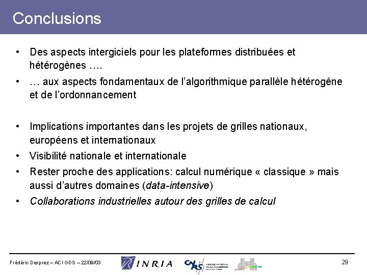 Conclusions • Des aspects intergiciels pour les plateformes distribuées et hétérogènes …. • …