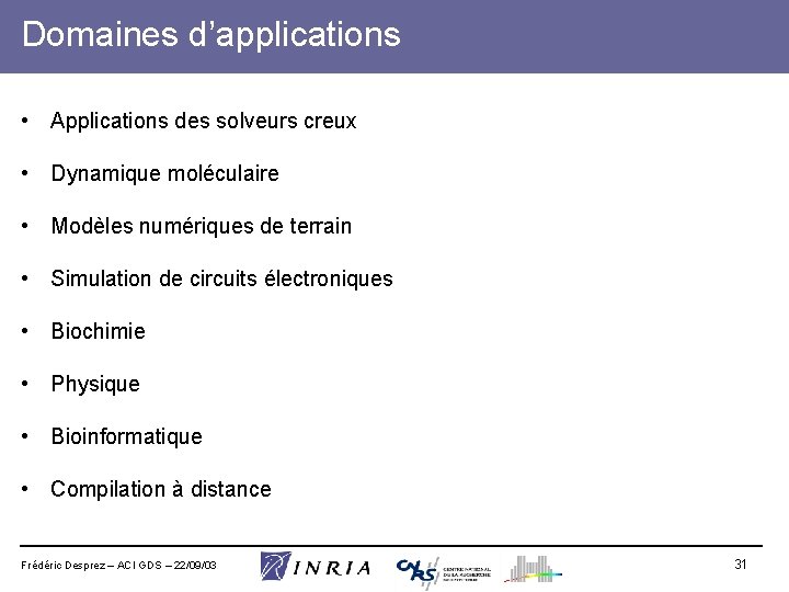 Domaines d’applications • Applications des solveurs creux • Dynamique moléculaire • Modèles numériques de