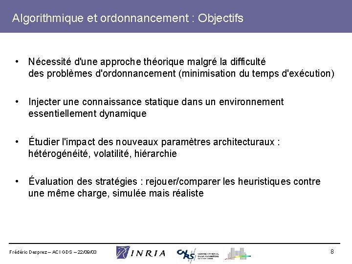 Algorithmique et ordonnancement : Objectifs • Nécessité d'une approche théorique malgré la difficulté des