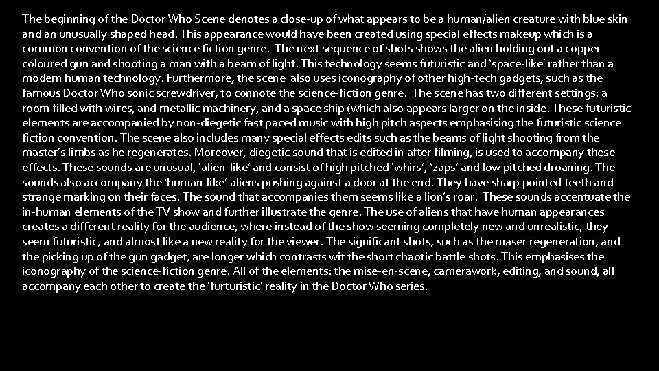 The beginning of the Doctor Who Scene denotes a close-up of what appears to