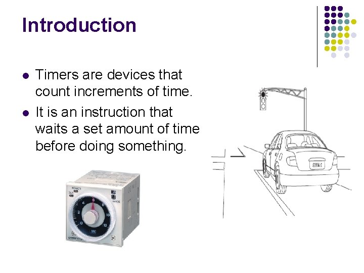 Introduction l l Timers are devices that count increments of time. It is an Introduction l l Timers are devices that count increments of time. It is an