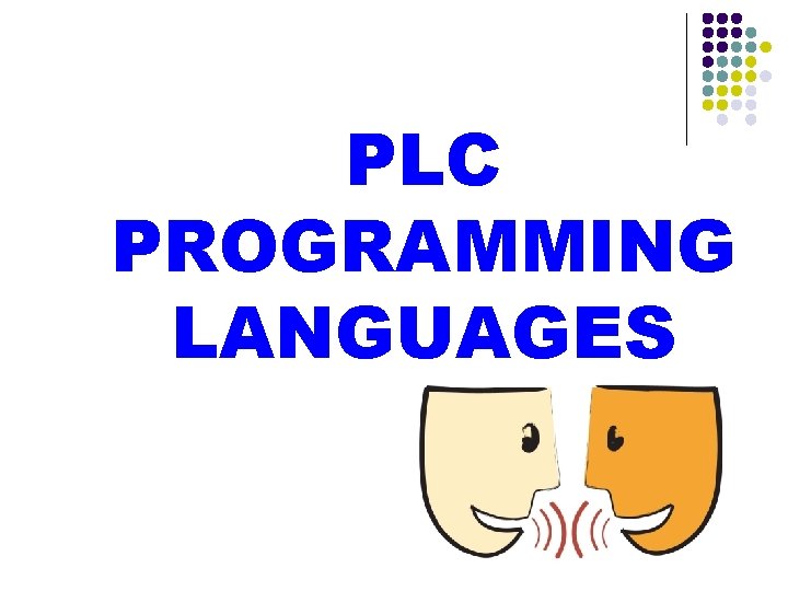 PLC PROGRAMMING LANGUAGES PLC PROGRAMMING LANGUAGES