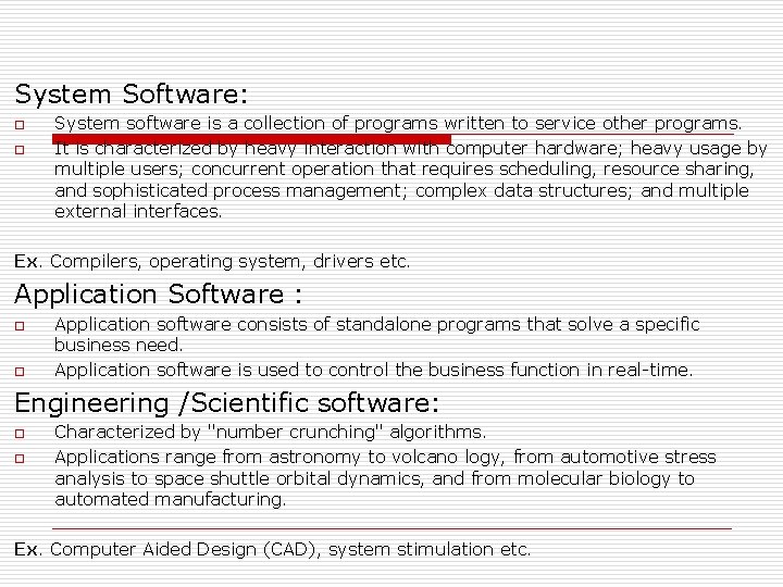 System Software: o o System software is a collection of programs written to service